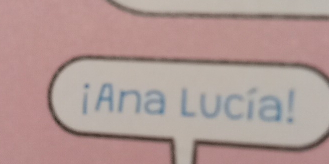 ¡Ana Lucía!