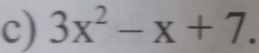 3x^2-x+7.