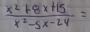  (x^2+8x+15)/x^2-5x-24 =