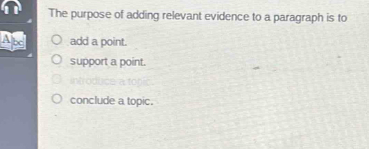 Solved: The purpose of adding relevant evidence to a paragraph is to ...