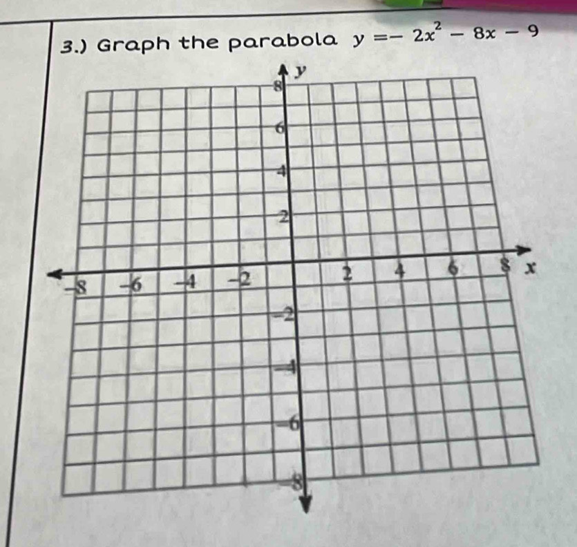 3.) Graph the parabola y=-2x^2-8x-9