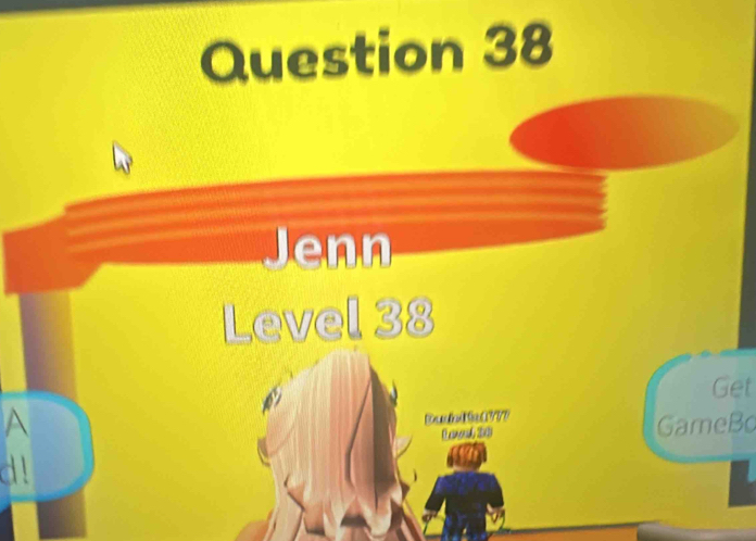 Jenn 
Level 38 
Get 
A 
Bandd al37P 
L ayad sh GameBo 
d!