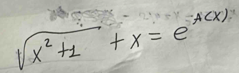 sqrt(x^2+1)+x=e^(A(x))