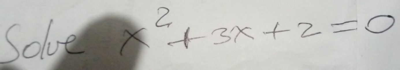 Solve
x^2+3x+2=0