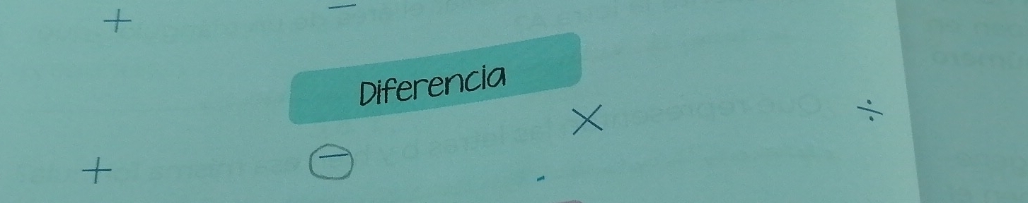 + 
Diferencia
X
+