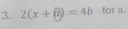 2(x+a)=4b for a.