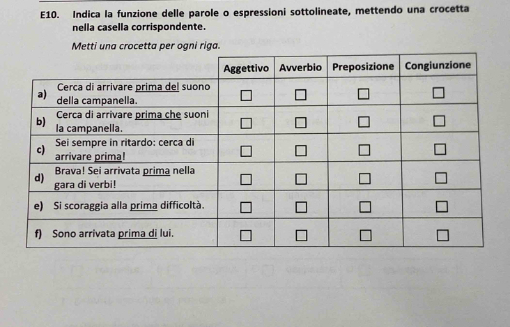 E10. Indica la funzione delle parole o espressioni sottolineate, mettendo una crocetta
nella casella corrispondente.
Metti una crocetta per ogni riga.