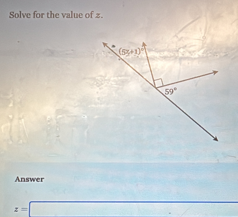 Solve for the value of z.
Answer
z=□