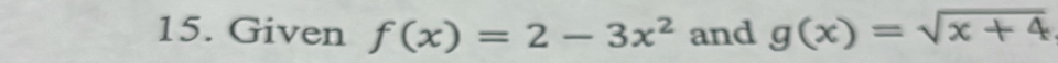 Given f(x)=2-3x^2 and g(x)=sqrt(x+4)