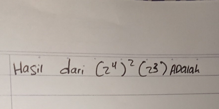 Hasil dari (2^4)^2(2^3) ADalah