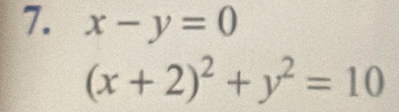 x-y=0
(x+2)^2+y^2=10