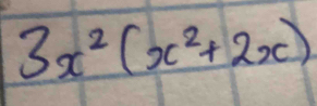 3x^2(x^2+2x)