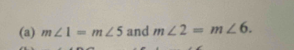 m∠ 1=m∠ 5 and m∠ 2=m∠ 6.