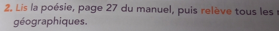 Lis la poésie, page 27 du manuel, puis relève tous les à 
géographiques.