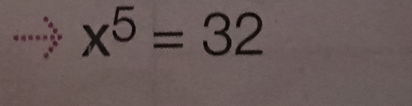 > x^5=32