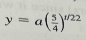 y=a( 5/4 )^t/22