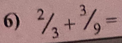 ^2/_3+^3/_9=