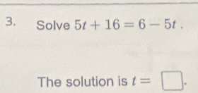 Solve 5t+16=6-5t. 
The solution is t=□.