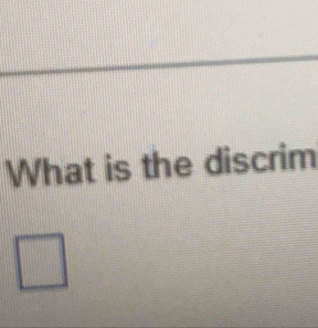 What is the discrim