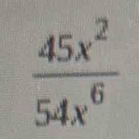  45x^2/54x^6 