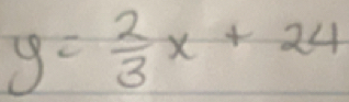 y= 2/3 x+24