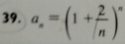 a_n=(1+ 2/n )^n