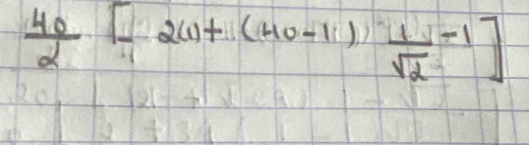  40/2 [ (2w+(40-1))/sqrt(2) -1]