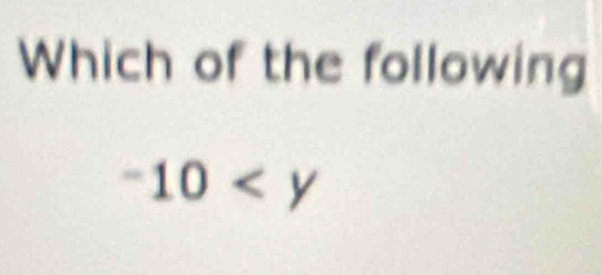 Which of the following
-10