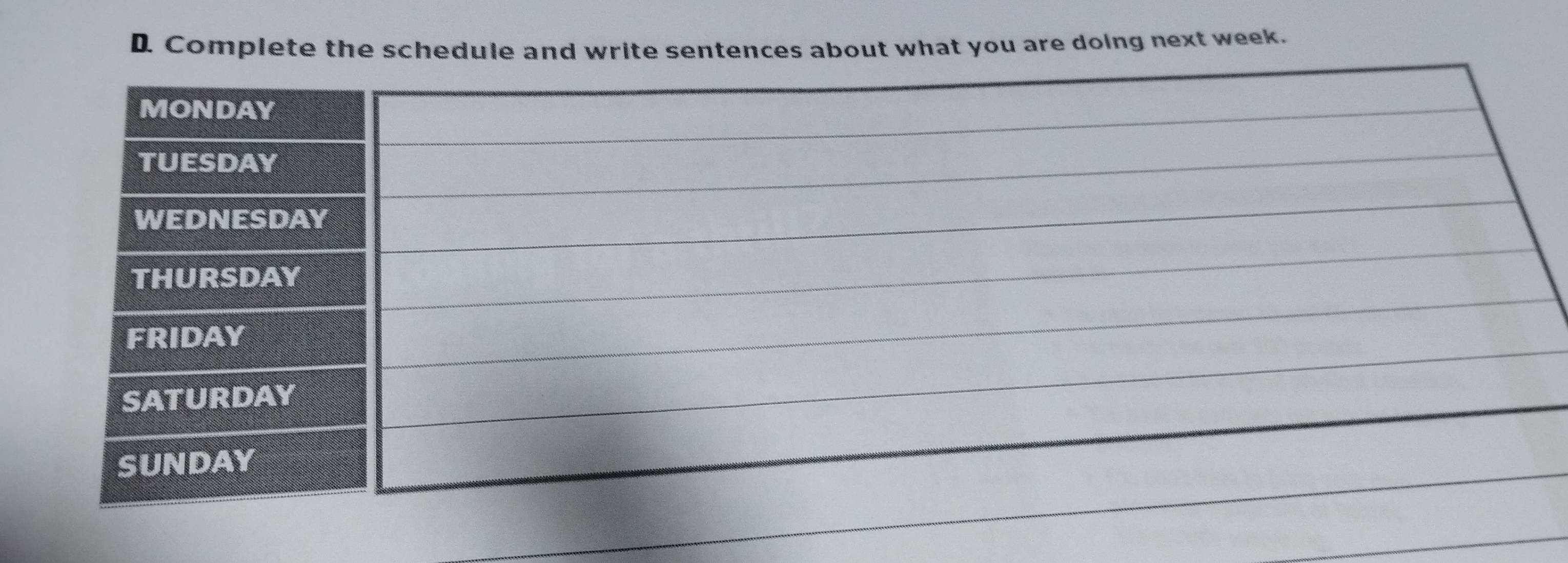 Complete the schedule and write sentences about what you are doing next week.