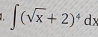 1 ∈t (sqrt(x)+2)^4dx