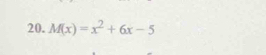 M(x)=x^2+6x-5