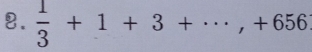  1/3 +1+3+·s ,+656