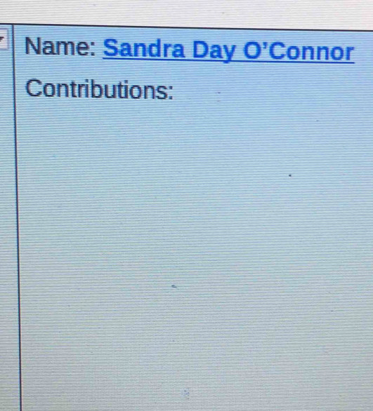 Name: Sandra Day O' C onnor 
Contributions: