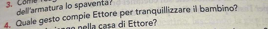 Come 
dell’armatura lo spaventa: 
4. Quale gesto compie Ettore per tranquillizzare il bambino? 
nella casa di Ettore?