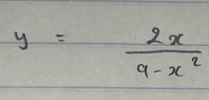 y= 2x/9-x^2 