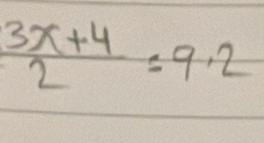  (3x+4)/2 =9.2