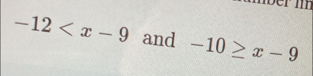 über n
-12 and -10≥ x-9