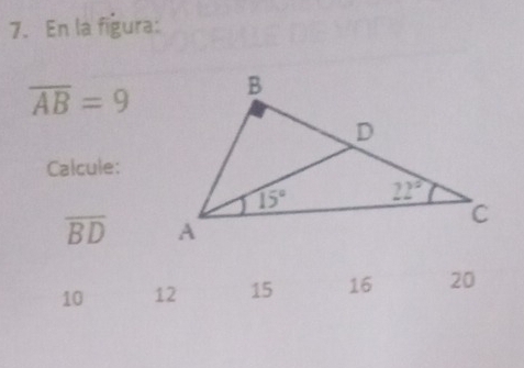 En la figura:
overline AB=9
Calcule:
overline BD
10 12 15 16 20