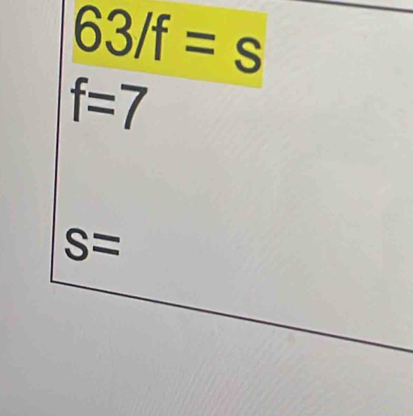 63/f=s
f=7
S=