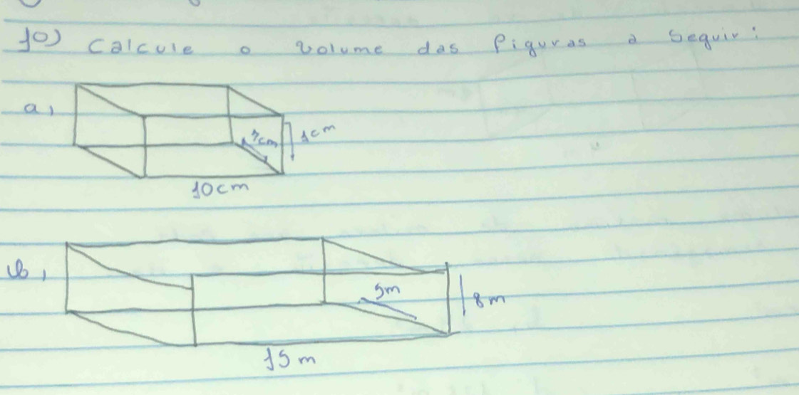 f0) Colcule o volume das piguras a bequir: 
a 
(,