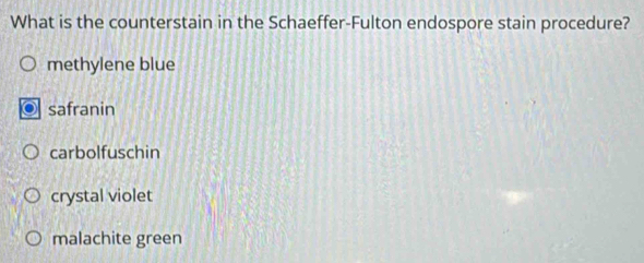 What is the counterstain in the Schaeffer-Fulton endospore stain procedure?
methylene blue
safranin
carbolfuschin
crystal violet
malachite green