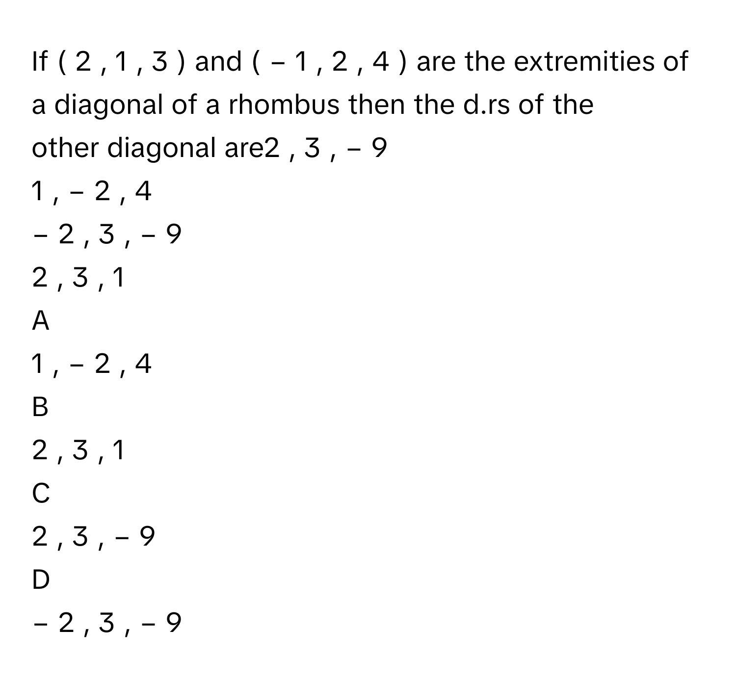 Solved: If ( 2 , 1 , 3 ) and ( − 1 , 2 , 4 ) are the extremities of a ...