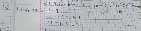 hiīh tcng cua ta ca'caísengus 
a'd Thencs man 111-4 221 -5
31-1≤ x≤ 4
41-64x≤ 4
=0