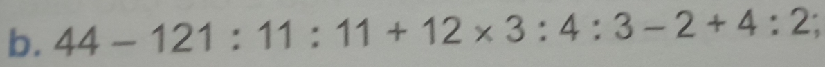 44-121:11:11+12* 3:4:3-2+4:2