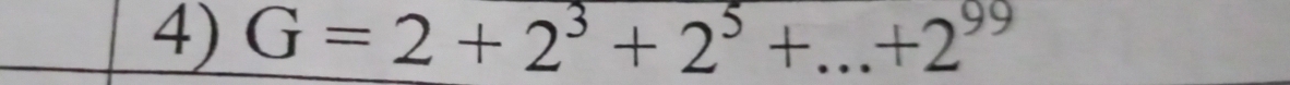 G=2+2^3+2^5+...+2^(99) _