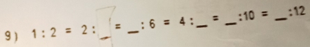 9 ) 1:2=2:= _' 6=4 : _: _. 10= _:12