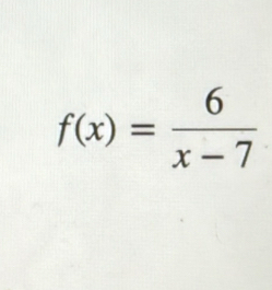 f(x)= 6/x-7 