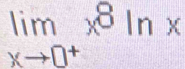 limlimits _xto 0^+x^8ln x