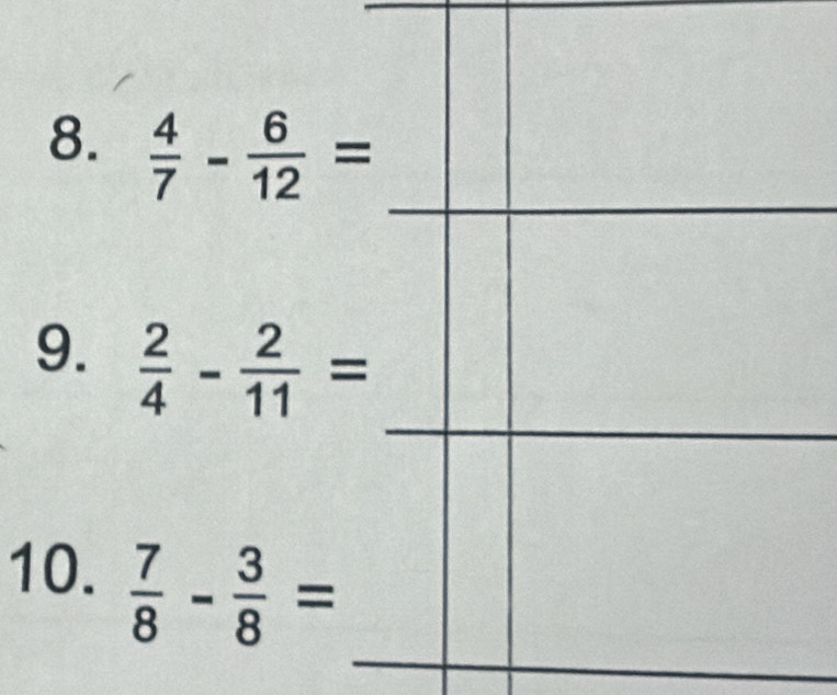  4/7 - 6/12 =
9.  2/4 - 2/11 =
_ 
10.  7/8 - 3/8 =