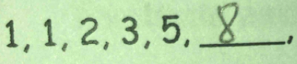 1, 1, 2, 3, 5,_ 
1